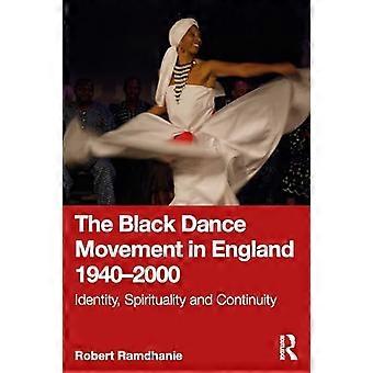 The Black Dance Movement in England 1940 2000 Identity Spirituality and Continuity