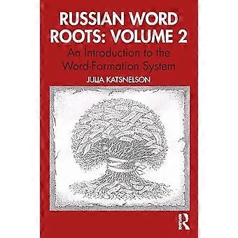 Russian Word Roots Volume 2 An Introduction to the Word Formation System