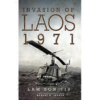 Invasion Of Laos 1971 Lam Son 719 - Robert D Sander - Paperback - English Book - History