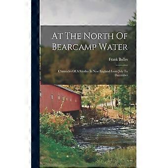 At The North Of Bearcamp Water Chronicles Of A Stroller In New England From July - Frank Bolles - Paperback - English Book - History