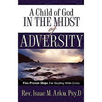 A Child Of God In The Midst Of Adversity - Arku, Isaac, M - Hardcover - en Book