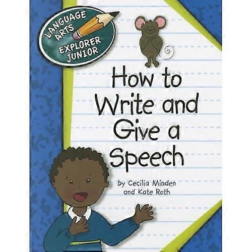 How to Write and Give a Speech (Language Arts Explorer Junior)