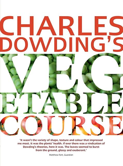 Charles Dowding's Vegetable Course by Charles Dowding Paperback