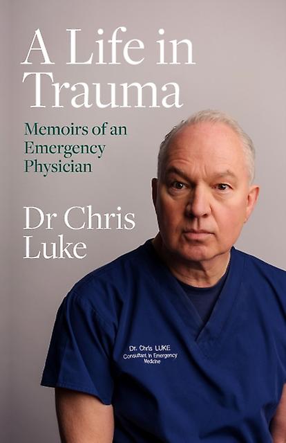A Life In Trauma by Chris Luke Paperback Book