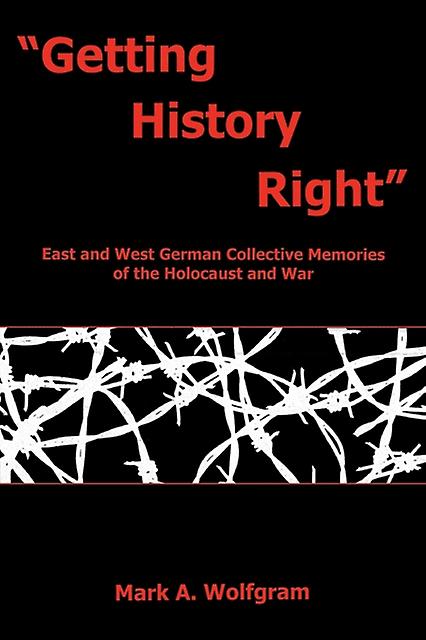 Getting History Right by Mark A. Wolfgram Paperback Book