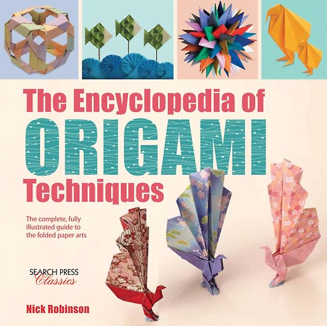 The Encyclopedia Of Origami Techniques by Nick Robinson Paperback Book