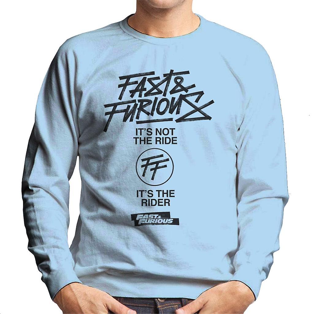 Fast and Furious Its Not The Ride Its The Rider Men's Sweatshirt