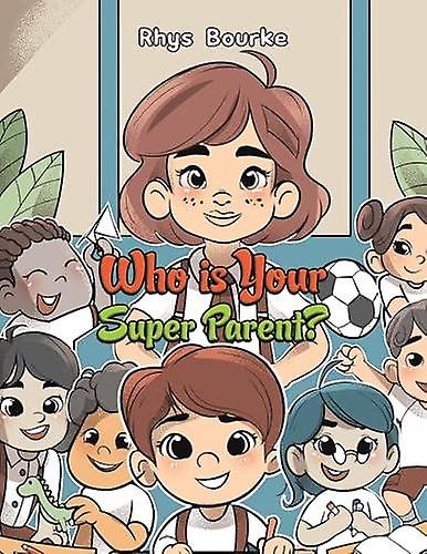 Who Is Your Super Parent by Rhys Bourke Paperback