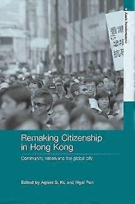 Remaking Citizenship in Hong Kong