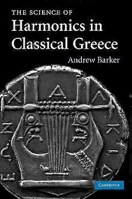 The Science of Harmonics in Classical Greece