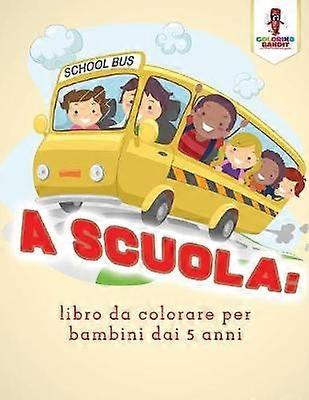 A Scuola Libro Da Colorare Per Bambini Dai 5 Anni
