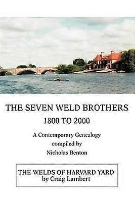 THE SEVEN WELD BROTHERS 1800 TO 2000