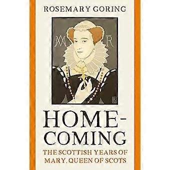 Homecoming The Scottish Years of Mary Queen of Scots