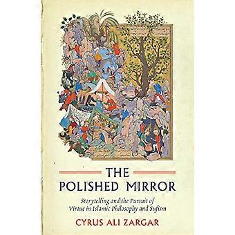 The Polished Mirror Storytelling and the Pursuit of Virtue in Islamic Philosophy and Sufism
