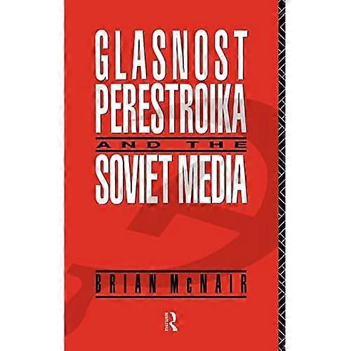 Glasnost, Perestroika and the Soviet Media