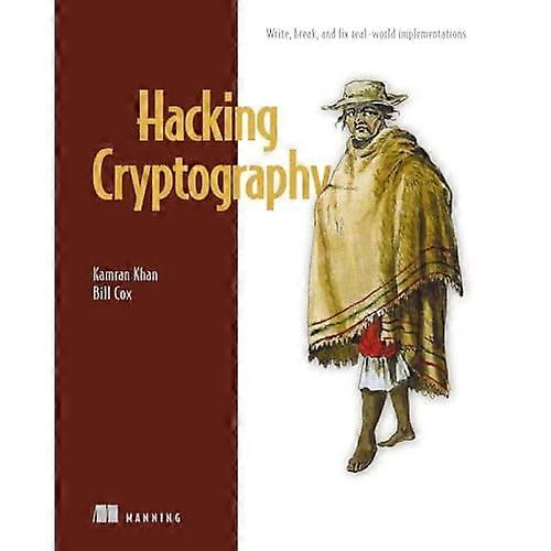 Hacking Cryptography : Write, Break, and Fix Real-World Implementations