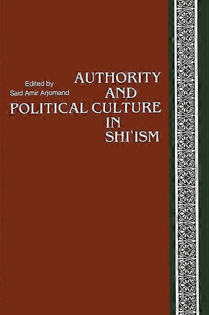Authority And Political Culture In Shiism Paperback Book