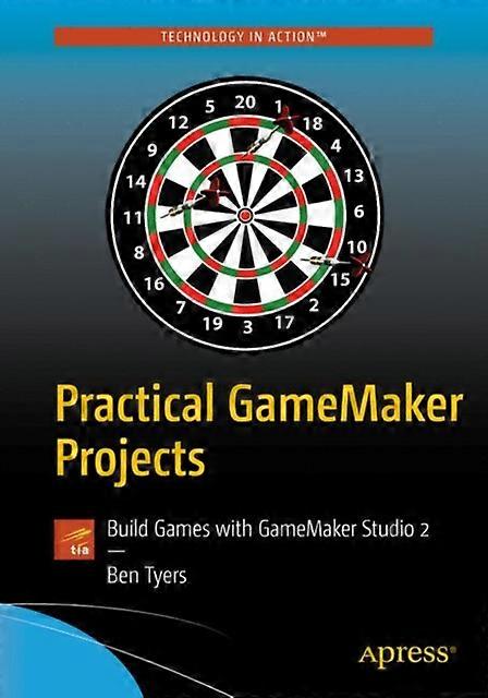 Practical Gamemaker Projects Build Games With Gamemaker Studio 2 - Ben Tyers - Paperback - English Book - Computer hardware