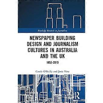 Newspaper Building Design and Journalism Cultures in Australia and the UK 1855 2010