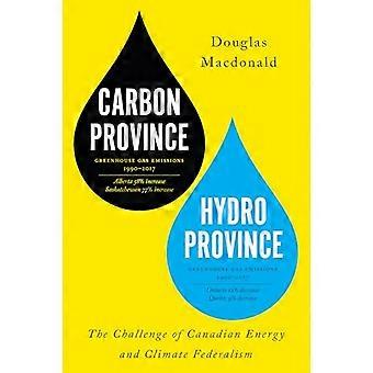 Carbon Province Hydro Province The Challenge of Canadian Energy and Climate Federalism