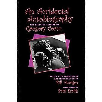 Eine zufällige Autobiographie: Die ausgewählten Briefe von Gregory Corso