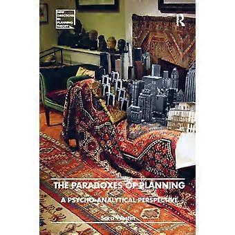 The Paradoxes of Planning: A Psycho-Analytical Perspective