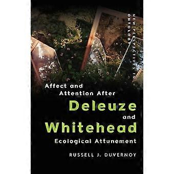 Affekt og oppmerksomhet etter Deleuze og Whitehead: Økologisk inntoning (nye perspektiver i ontologi)