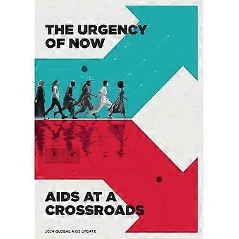 UNAIDS-Update zur globalen AIDS-Lage 2024: Die Dringlichkeit des Handelns: AIDS am Scheideweg