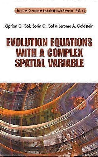 Evolution Equations With A Complex Spatial Variable (Series on Concrete and Applicable Mathematics)