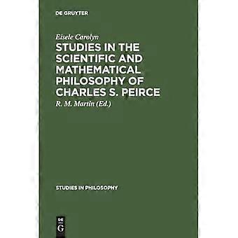Studien zur wissenschaftlichen und mathematischen Philosophie von Charles S. Peirce (Studien zur Philosophie)