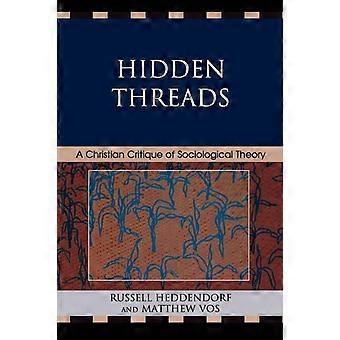 Hidden Threads A Christian Critique Of Sociological Theory - Russell Heddendorf - Paperback - en Book