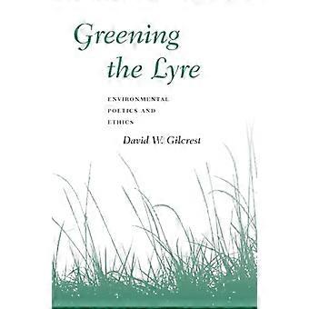 Greening the Lyre Environmental Poetics and Ethics