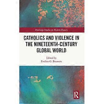 Catholics And Violence In The Nineteenth-century Global World - Taylor & Francis Ltd - Paperback - English Book - History