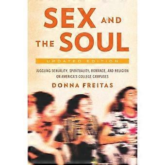 Sex And The Soul Updated Edition Juggling Sexuality Spirituality Romanc - Donna Freitas - Paperback - en Book