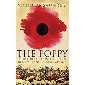Poppy A History Of Conflict Loss Remembrance And Redemption - Nicholas J Saunders - Paperback - English Book - History