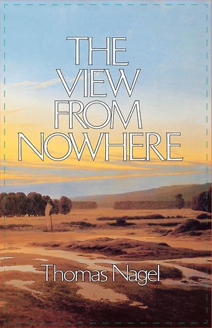 The View From Nowhere by Nagel & Thomas Professor of Philosophy and Law & Professor of Philosophy and Law & New York University Paperback