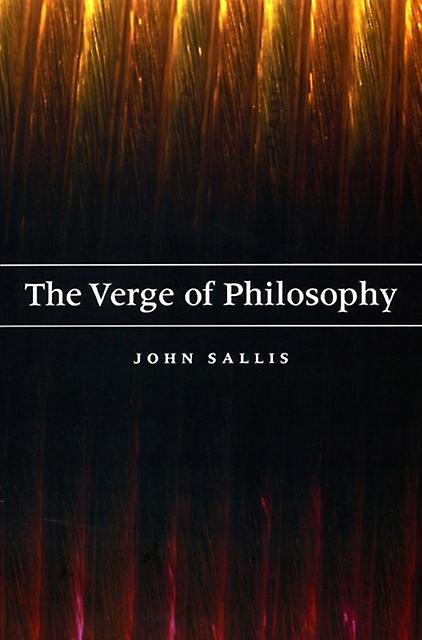 The Verge Of Philosophy by John Sallis Hardback Book