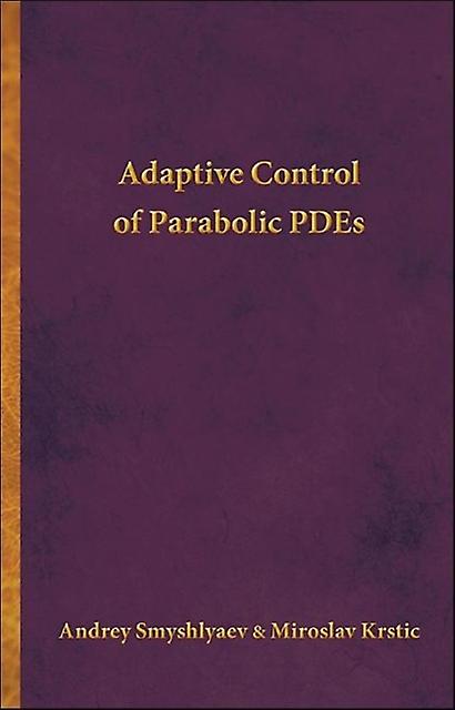 Adaptive Control Of Parabolic Pdes by Miroslav Krstic Paperback Book