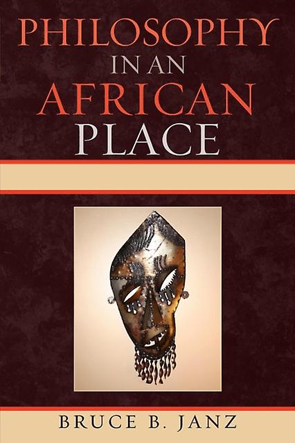 Philosophy In An African Place by Bruce B. Janz Paperback Book