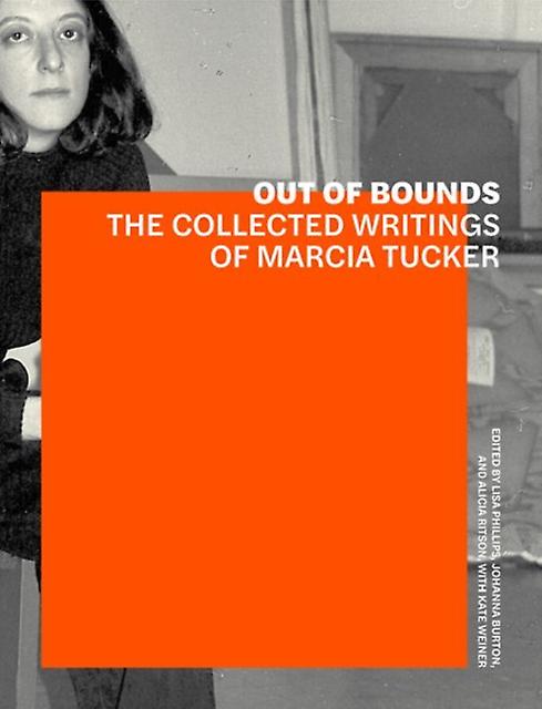 Out Of Bounds  The Collected Writings Of Marcia Tucker by Kate Wiener Paperback