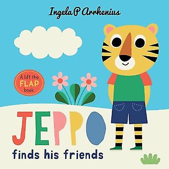 Jeppo Finds His Friends A Lift-the-flap Book - Ingela P. Arrhenius
