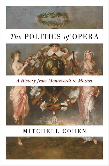 The Politics Of Opera by Mitchell Cohen Paperback
