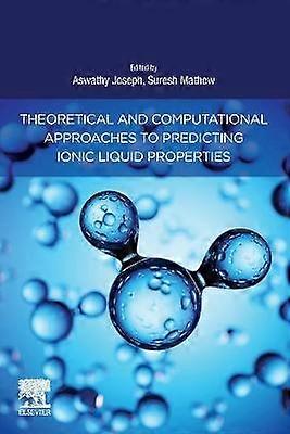 Theoretical and Computational Approaches to Predicting Ionic Liquid Properties