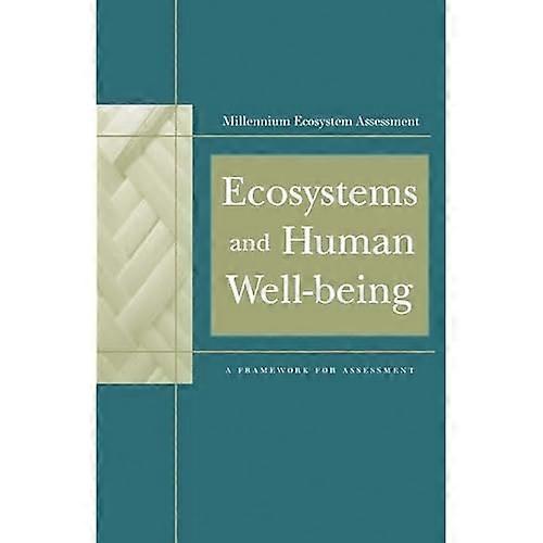 Ecosystems and Human Well-Being: A Framework for Assessment (Millennium Ecosystem Assessment)