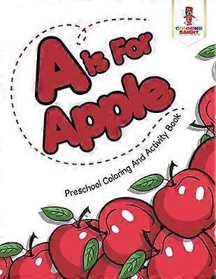 A is For Apple  Preschool Coloring And Activity Book