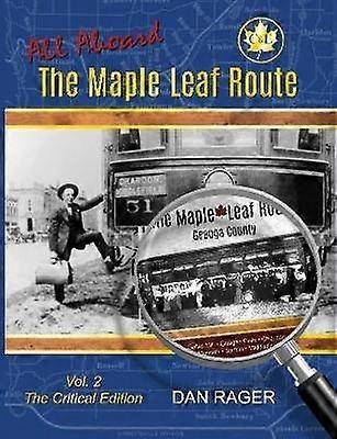 The Maple Leaf Route Vol. 2 The Critical Edition