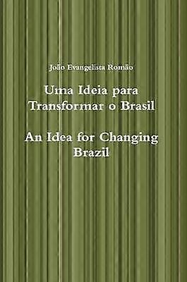 Uma Ideia Para Transformar O Brasil An Idea for Changing Brazil