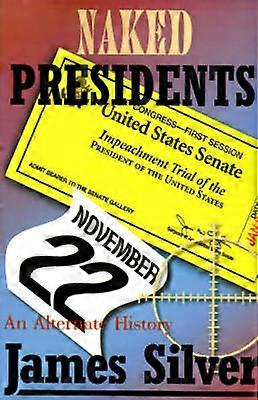 Naked Presidents An Alternate History