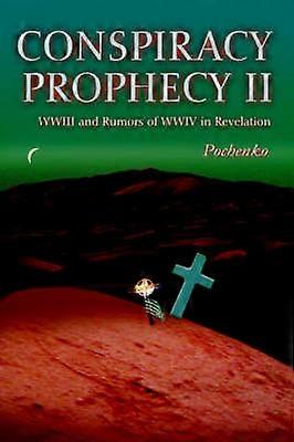 Conspiracy Prophecy II WWIII and Rumors of WWIV in Revelation