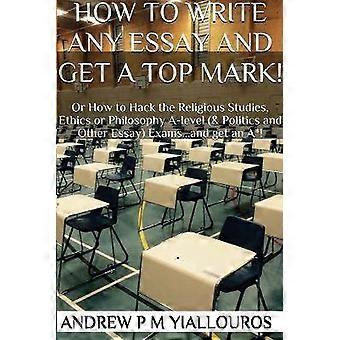How to write any essay and get a top mark!